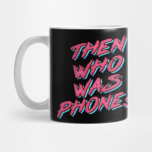 Then Who Was Phone? Mug